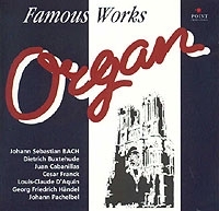 Famous Organ Works: J S Bach / D Buztehude / J Cabanillas / L C D'Aquin / G F Handel / J Pachlbel артикул 9834b.
