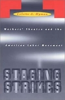 Staging Strikes: Workers' Theatre and the American Labor Movement (Critical Perspectives on the Past) артикул 9782b.