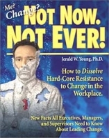 Me? Change? Not Now Not Ever! How to Dissolve Hard-Core Resistance to Change in the Workplace артикул 9801b.
