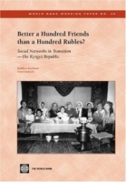 Better a Hundred Friends Than a Hundred Rubles? Social Networks In Transition--The Kyrgyz Republic (World Bank Working Papers) (World Bank Working Papers) артикул 9810b.