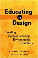 Educating by Design : Creating Campus Learning Environments That Work артикул 9816b.